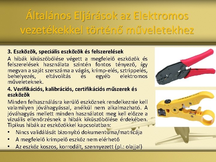 Általános Eljárások az Elektromos vezetékekkel történő műveletekhez 3. Eszközök, speciális eszközök és felszerelések A