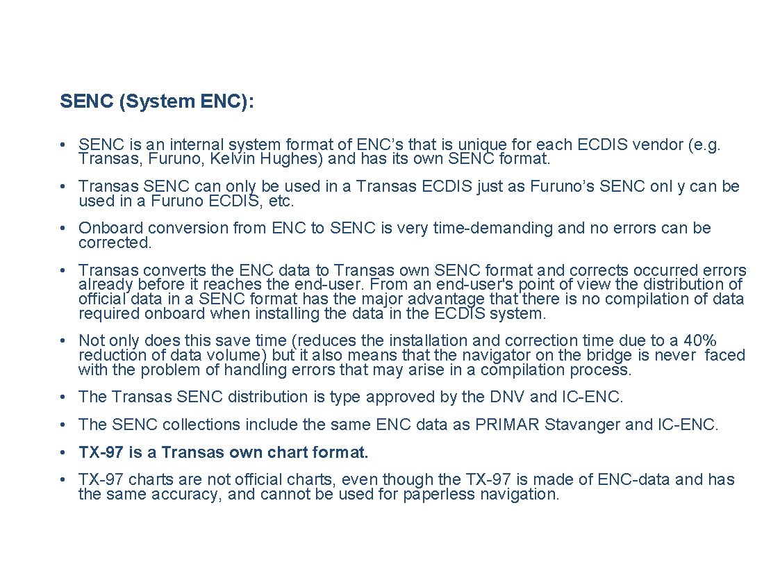 SENC (System ENC): • SENC is an internal system format of ENC’s that is