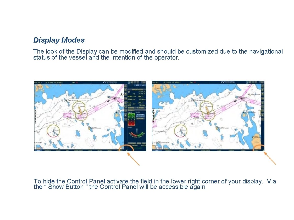 Display Modes The look of the Display can be modified and should be customized