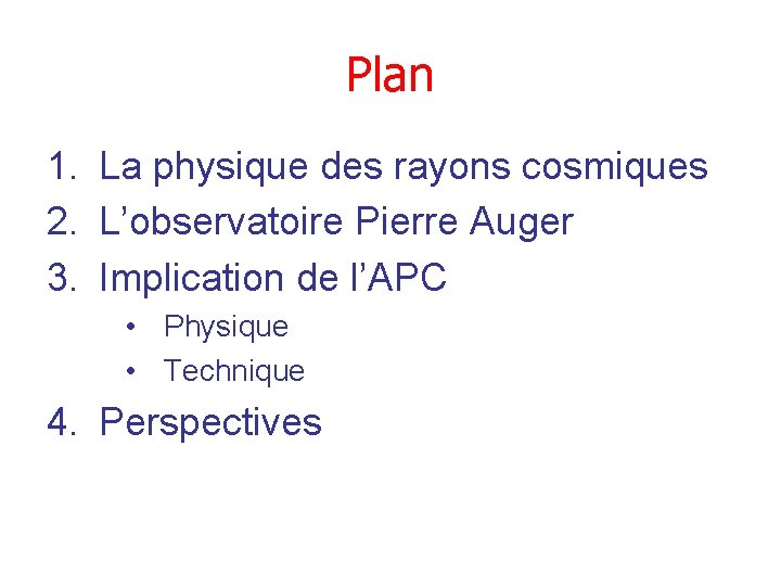 Plan 1. La physique des rayons cosmiques 2. L’observatoire Pierre Auger 3. Implication de