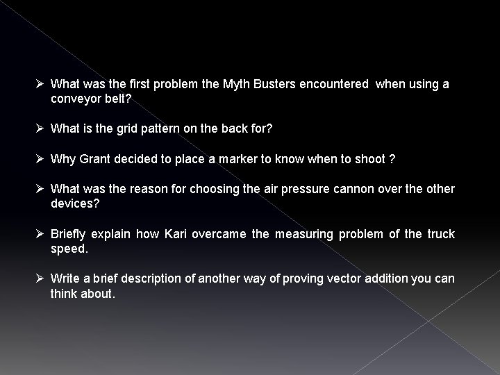 Ø What was the first problem the Myth Busters encountered when using a conveyor