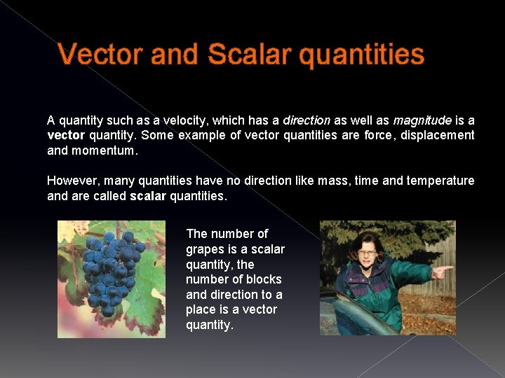 Vector and Scalar quantities A quantity such as a velocity, which has a direction