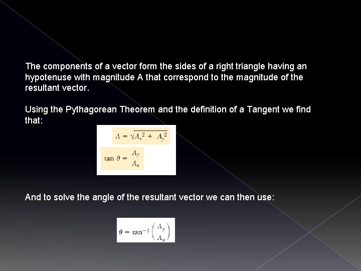 The components of a vector form the sides of a right triangle having an