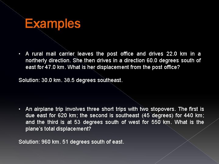 Examples • A rural mail carrier leaves the post office and drives 22. 0