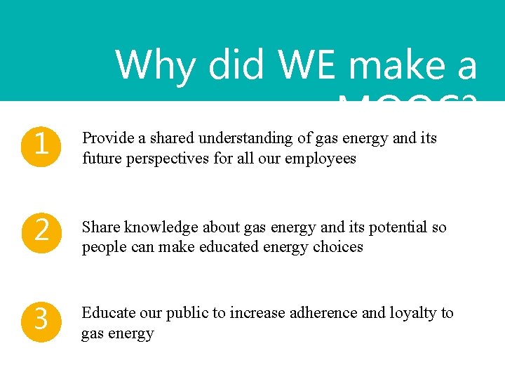 Why did WE make a MOOC? 1 Provide a shared understanding of gas energy