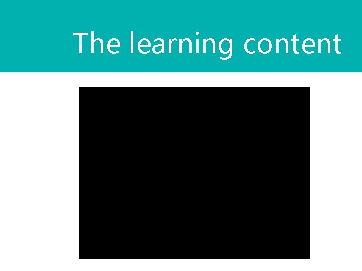 The learning content 
