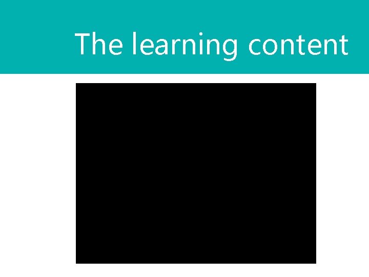 The learning content 