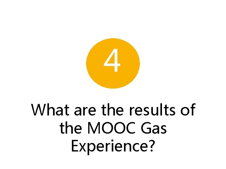 4 What are the results of the MOOC Gas Experience? 