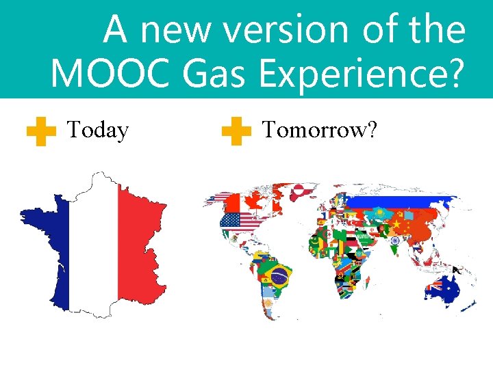 A new version of the MOOC Gas Experience? Today Tomorrow? 
