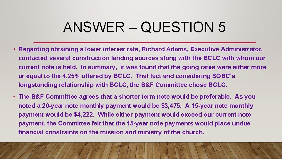 ANSWER – QUESTION 5 • Regarding obtaining a lower interest rate, Richard Adams, Executive