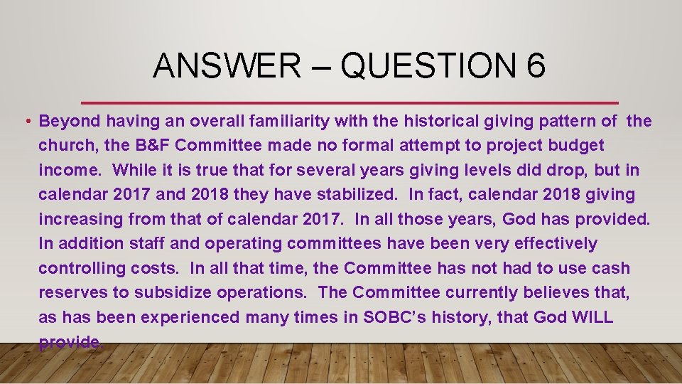 ANSWER – QUESTION 6 • Beyond having an overall familiarity with the historical giving