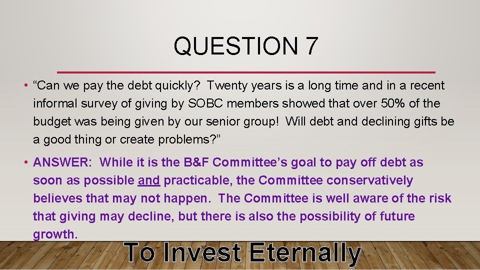 QUESTION 7 • “Can we pay the debt quickly? Twenty years is a long
