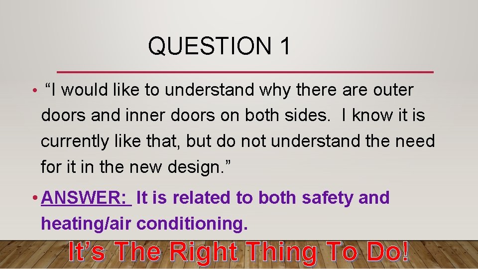 QUESTION 1 • “I would like to understand why there are outer doors and