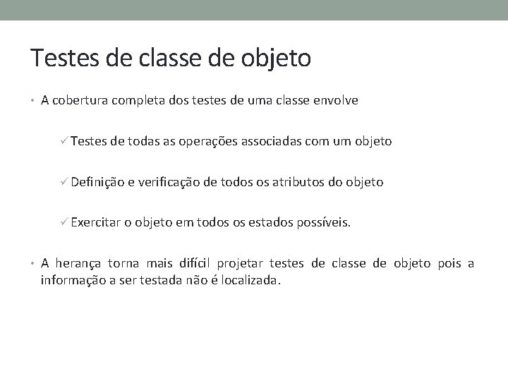 Testes de classe de objeto • A cobertura completa dos testes de uma classe