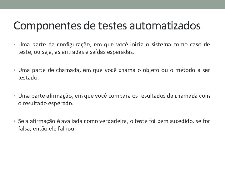 Componentes de testes automatizados • Uma parte da configuração, em que você inicia o
