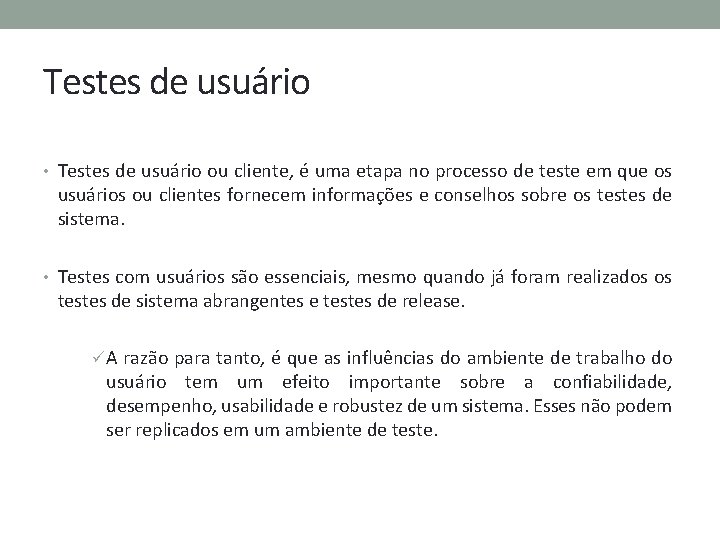 Testes de usuário • Testes de usuário ou cliente, é uma etapa no processo