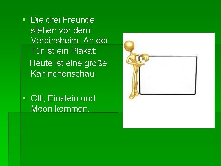 § Die drei Freunde stehen vor dem Vereinsheim. An der Tür ist ein Plakat: