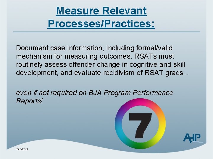 Measure Relevant Processes/Practices: Document case information, including formal/valid mechanism for measuring outcomes. RSATs must
