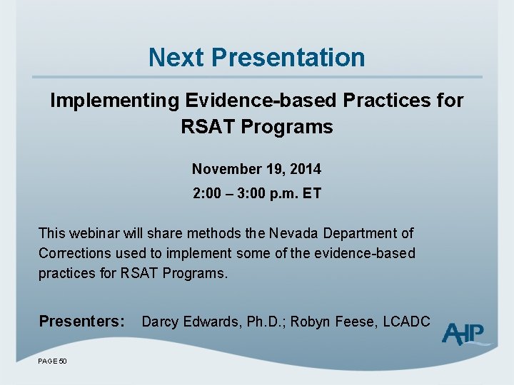 Next Presentation Implementing Evidence-based Practices for RSAT Programs November 19, 2014 2: 00 –