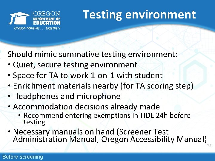Testing environment Should mimic summative testing environment: • Quiet, secure testing environment • Space