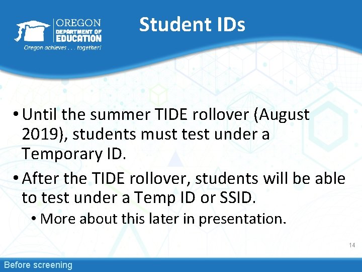 Student IDs • Until the summer TIDE rollover (August 2019), students must test under