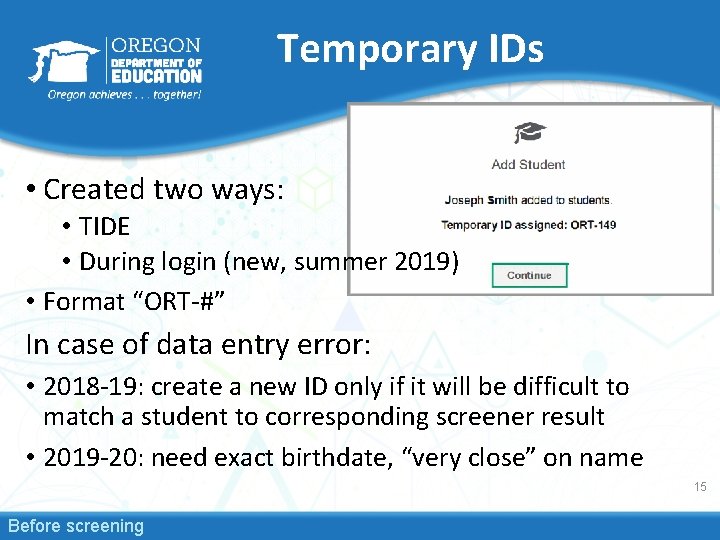 Temporary IDs • Created two ways: • TIDE • During login (new, summer 2019)