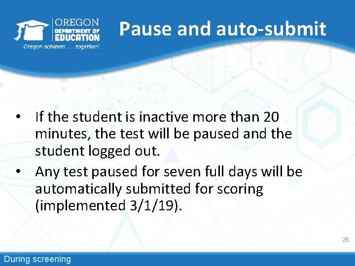 Pause and auto-submit • If the student is inactive more than 20 minutes, the