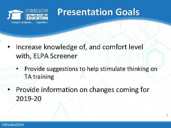 Presentation Goals • Increase knowledge of, and comfort level with, ELPA Screener • Provide
