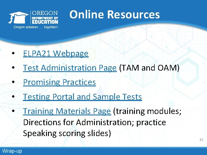 Online Resources • ELPA 21 Webpage • Test Administration Page (TAM and OAM) •