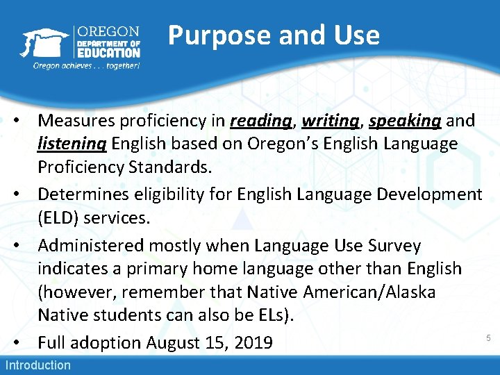 Purpose and Use • Measures proficiency in reading, writing, speaking and listening English based