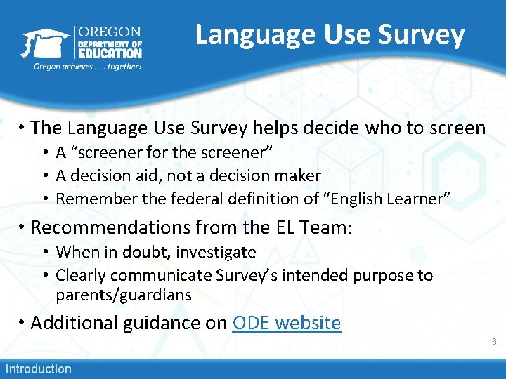 Language Use Survey • The Language Use Survey helps decide who to screen •