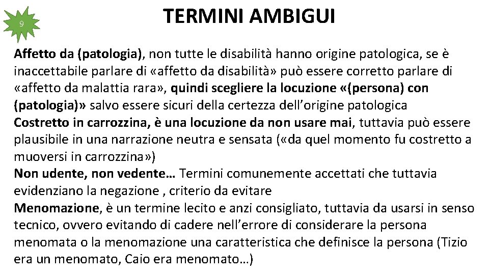 9 TERMINI AMBIGUI Affetto da (patologia), non tutte le disabilità hanno origine patologica, se