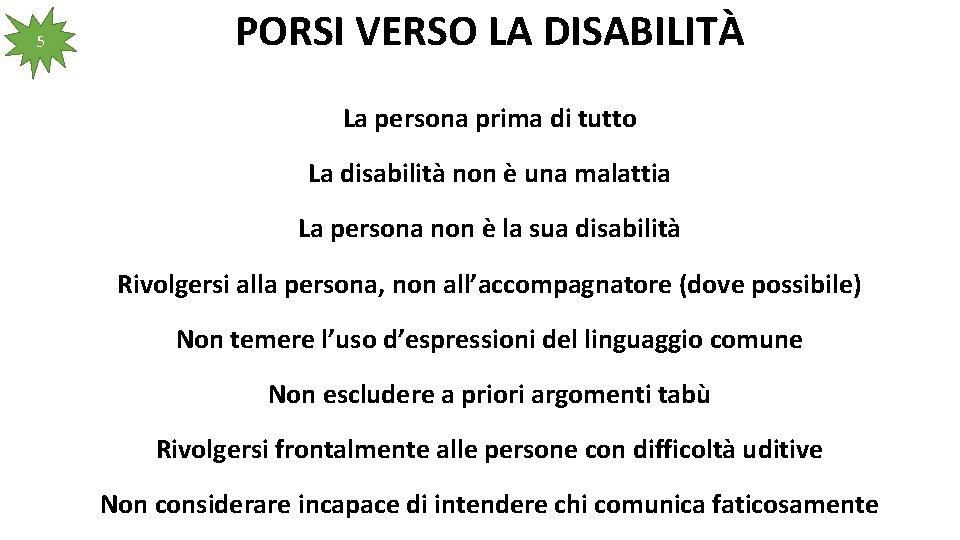 5 PORSI VERSO LA DISABILITÀ La persona prima di tutto La disabilità non è