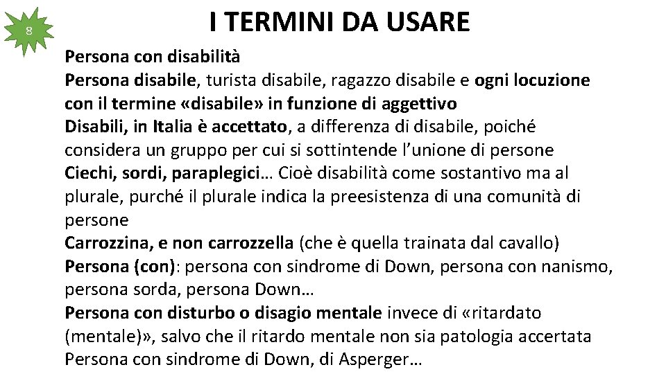 8 I TERMINI DA USARE Persona con disabilità Persona disabile, turista disabile, ragazzo disabile