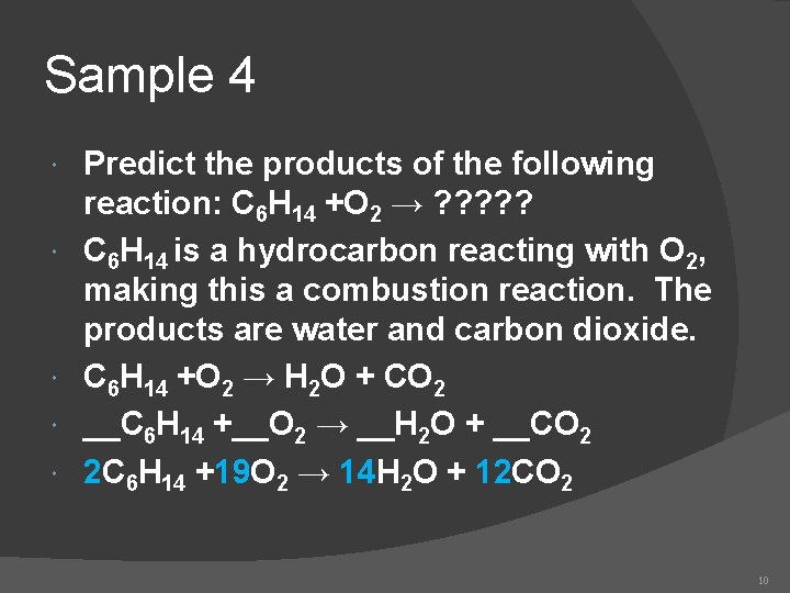 Sample 4 Predict the products of the following reaction: C 6 H 14 +O