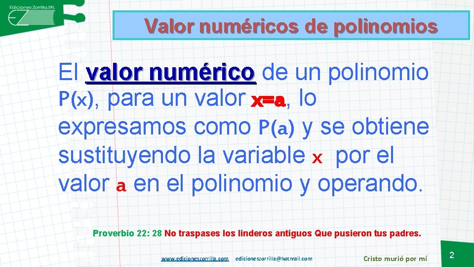 Valor numéricos de polinomios El valor numérico de un polinomio P(x), para un valor