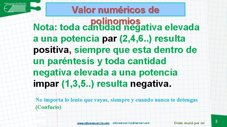 Valor numéricos de polinomios Nota: toda cantidad negativa elevada a una potencia par (2,