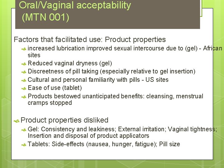 Oral/Vaginal acceptability (MTN 001) Factors that facilitated use: Product properties increased lubrication improved sexual
