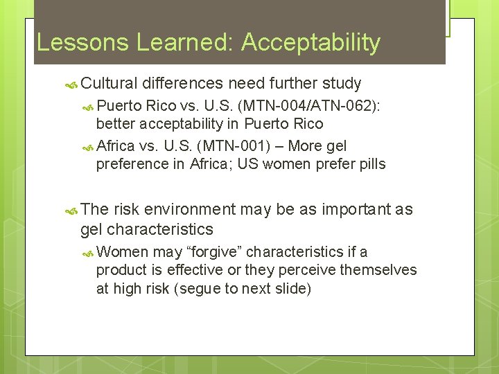 Lessons Learned: Acceptability Cultural differences need further study Puerto Rico vs. U. S. (MTN