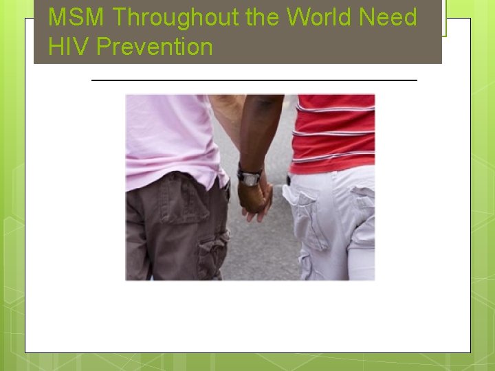 MSM Throughout the World Need HIV Prevention 