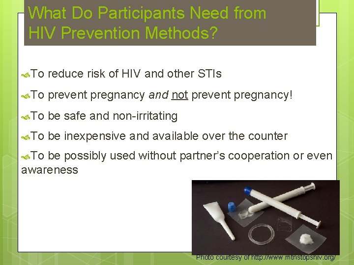 What Do Participants Need from HIV Prevention Methods? To reduce risk of HIV and
