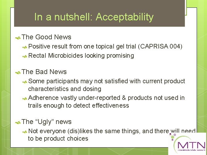 In a nutshell: Acceptability The Good News Positive result from one topical gel trial