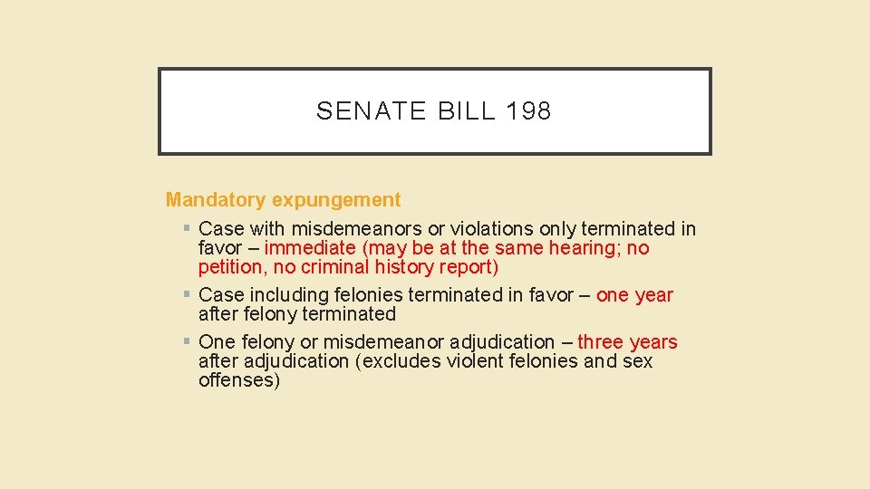 SENATE BILL 198 Mandatory expungement § Case with misdemeanors or violations only terminated in