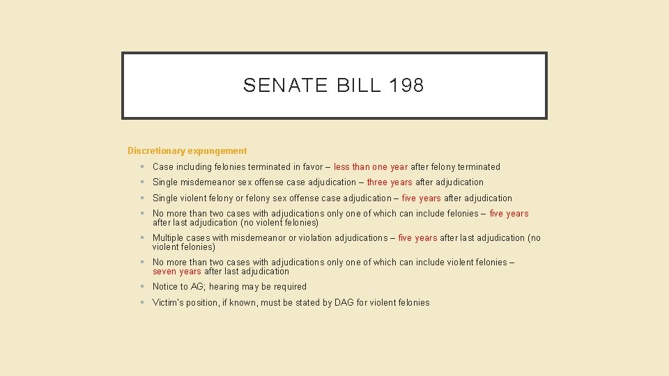 SENATE BILL 198 Discretionary expungement § Case including felonies terminated in favor – less