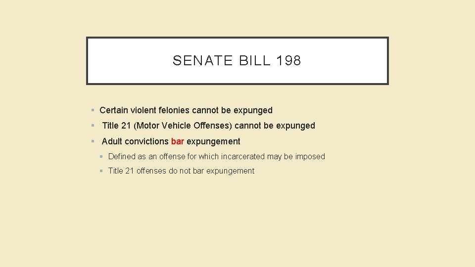 SENATE BILL 198 § Certain violent felonies cannot be expunged § Title 21 (Motor