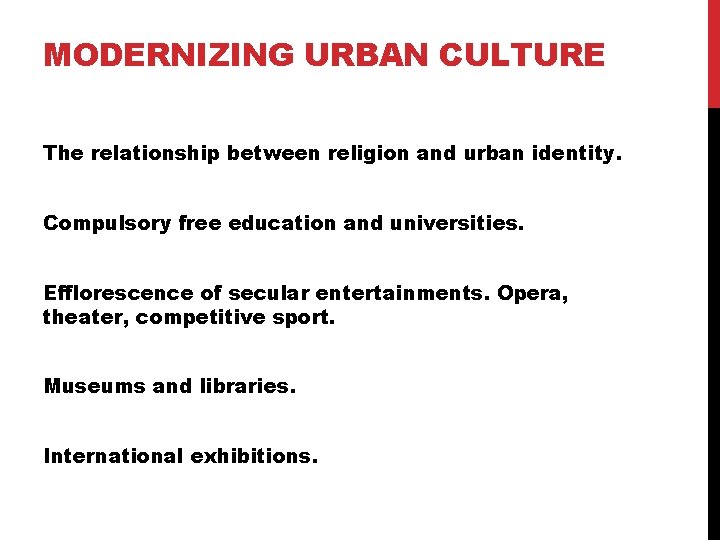 MODERNIZING URBAN CULTURE The relationship between religion and urban identity. Compulsory free education and
