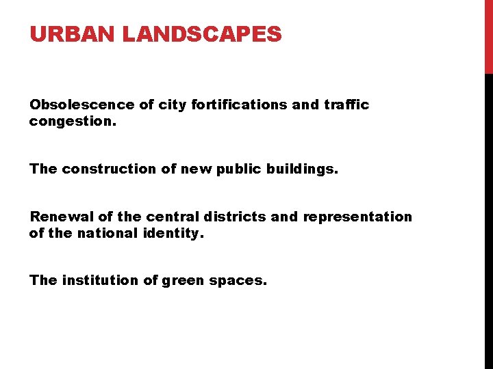 URBAN LANDSCAPES Obsolescence of city fortifications and traffic congestion. The construction of new public