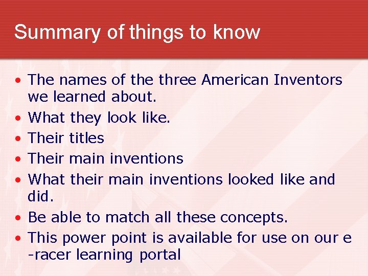 Summary of things to know • The names of the three American Inventors we