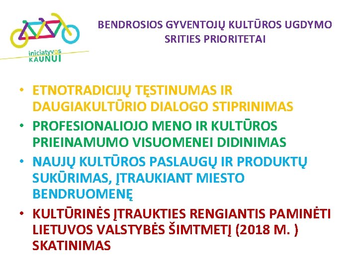 BENDROSIOS GYVENTOJŲ KULTŪROS UGDYMO SRITIES PRIORITETAI • ETNOTRADICIJŲ TĘSTINUMAS IR DAUGIAKULTŪRIO DIALOGO STIPRINIMAS •