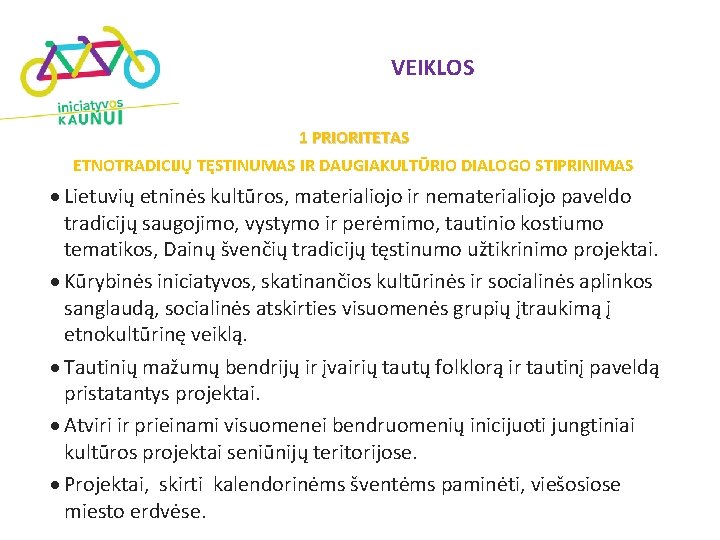 VEIKLOS 1 PRIORITETAS ETNOTRADICIJŲ TĘSTINUMAS IR DAUGIAKULTŪRIO DIALOGO STIPRINIMAS Lietuvių etninės kultūros, materialiojo ir